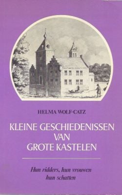 Kleine geschiedenissen van grote kastelen