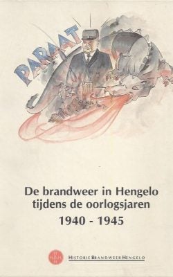 De brandweer in Hengelo tijdens de oorlogsjaren 1940-1945