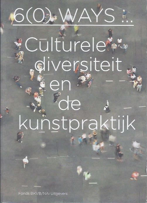 6(0) ways culturele diversiteit en de kunstpraktijk