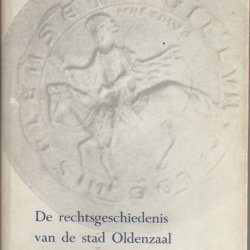 De rechtsgeschiedenis van de stad Oldenzaal en van de mark Berghuizen tot 1795