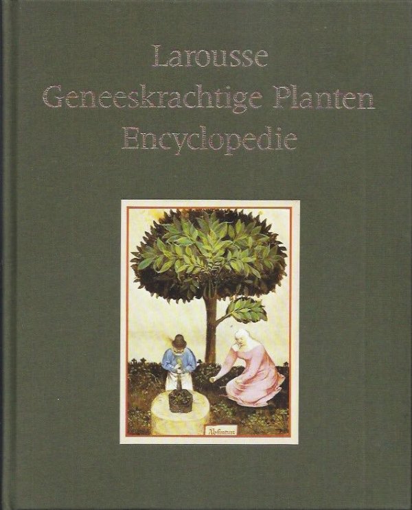 Larousse geneeskrachtige planten encyclopedie