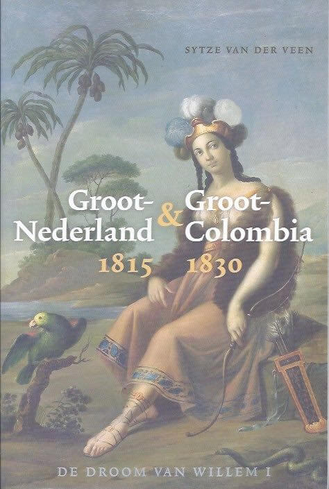 Groot Nederland&Groot Colombia 1815-1830