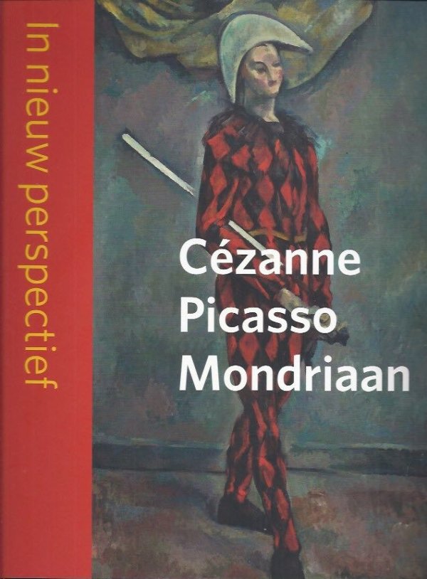 Cézanne, Picasso, Mondriaan In nieuw perspectief