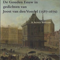 De gouden eeuw in gedichten van Joost van den Vondel
