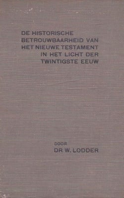 De historische betrouwbaarheid van het Nieuwe testament in het licht van de Twintigste eeuw