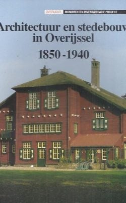 Architectuur en stedebouw in Overijssel 1850-1940