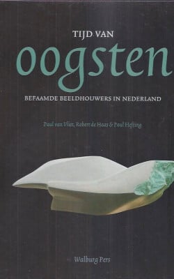 Tijd van oogsten; befaamde beeldhouwers in Nederland