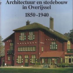 Architectuur en stedebouw in Overijssel 1850-1940