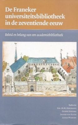 De Franeker Universiteitsbibliotheek in de zeventiende eeuw