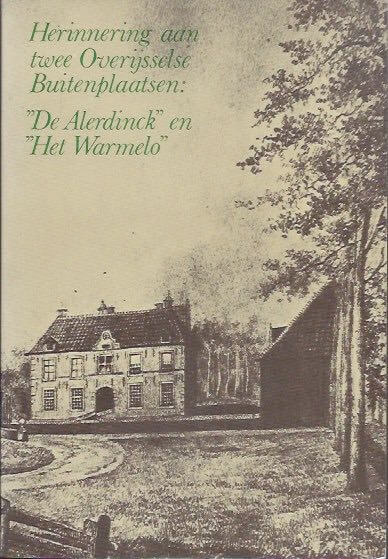 Herinneringen aan twee Overijsselse buitenplaatsen De Alerdinck en Het Warmelo