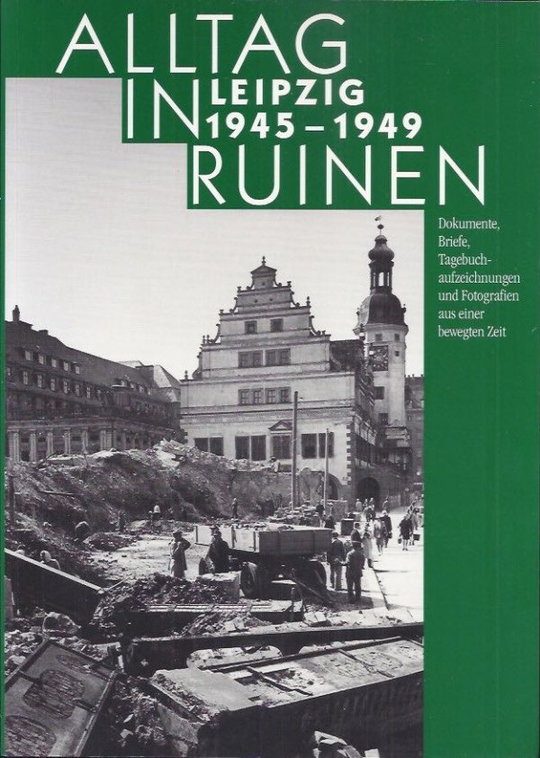 Alltag in ruinen Leipzig 1945-1949