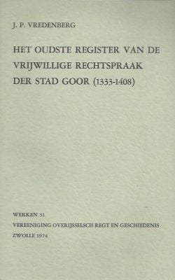 Het oudste register van de vrijwillige rechtspraak der stad Goor (1333-1408)