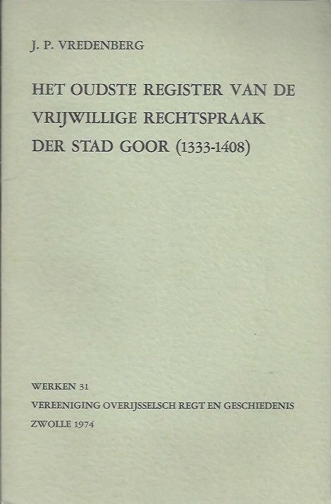Het oudste register van de vrijwillige rechtspraak der stad Goor (1333-1408)