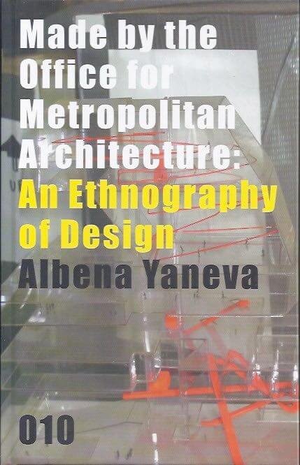 Made by the office for Metropolitan Architecture an ethnography of design