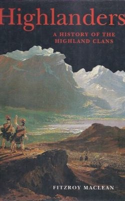 Highlanders a history of the Highland clans