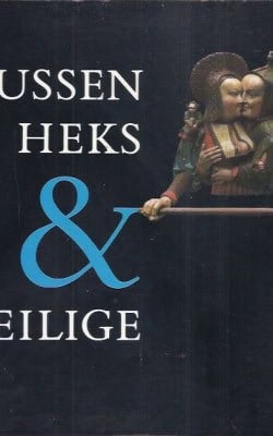 Tussen heks & heilige