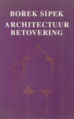 Borek Sípek; architectuur betovering