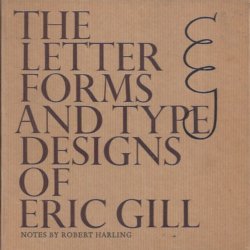 The letter forms and type designs of Eric Gill