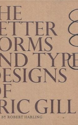 The letter forms and type designs of Eric Gill