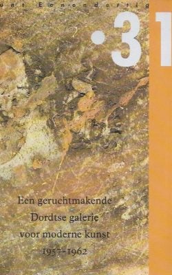 31 een geruchtmakende Dordtse galerie voor moderne kunst 1957-1962