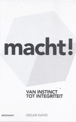 Macht! van instinct tot integriteit