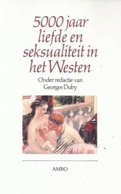 5000 jaar liefde en seksualiteit in het Westen