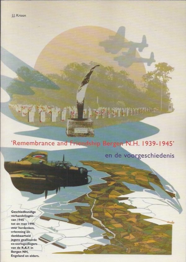 Rememberance and friendship Bergen N.H. 1939-1945 en de voorgeschiedenis