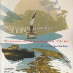 Rememberance and friendship Bergen N.H. 1939-1945 en de voorgeschiedenis