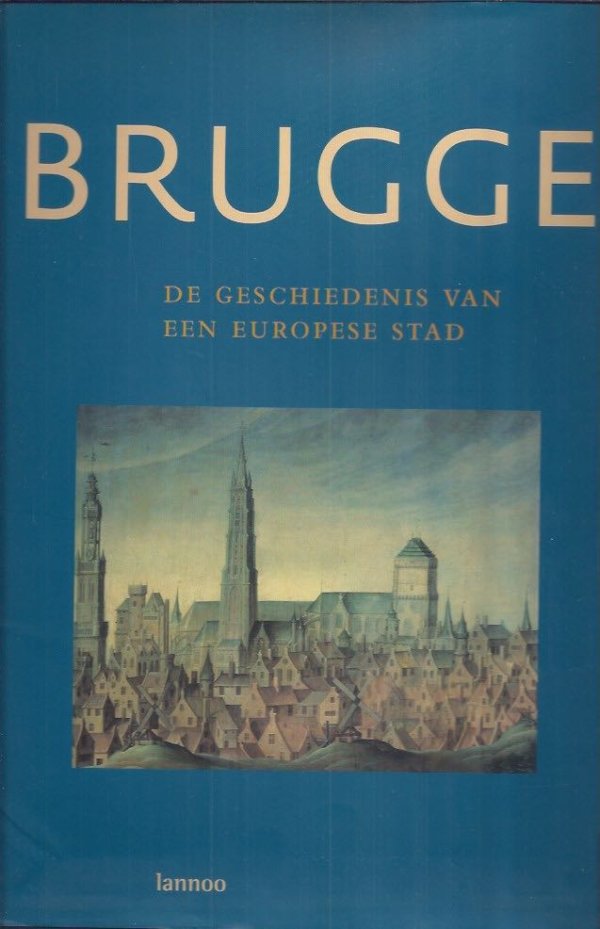 Brugge de geschiedenis van een Europese stad