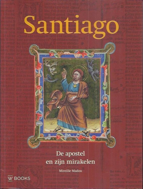Santiago De apostel en zijn mirakelen