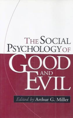 The social psychology of good and evil