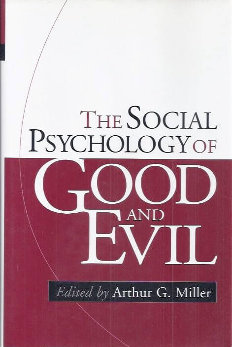 The social psychology of good and evil