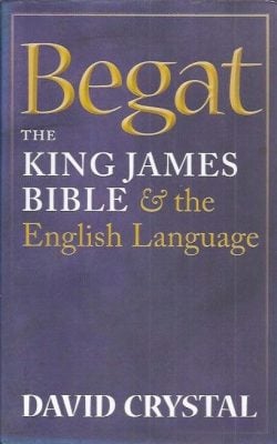 Begat the King James Bible & the English language