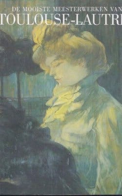 De mooiste meesterwerken van Toulouse Lautrec