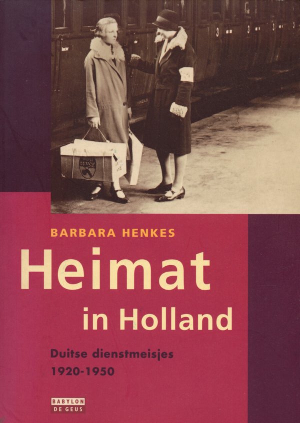 Heimat in Holland Duitse dienstmeisjes 1920-1950