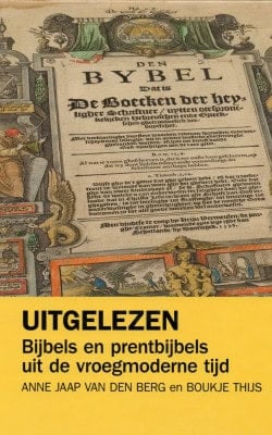 Uitgelezen Bijbels en prentbijbels uit de vroegmoderne tijd