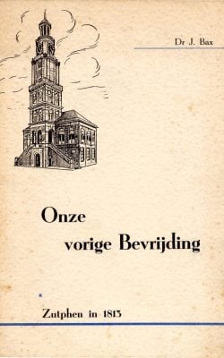 Onze vorige bevrijding Zutphen in 1813