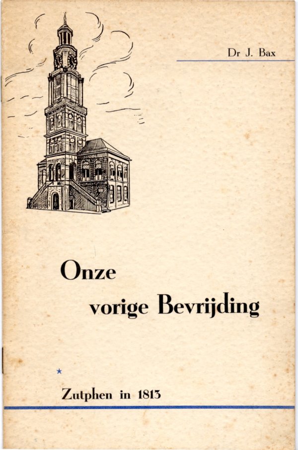 Onze vorige bevrijding Zutphen in 1813