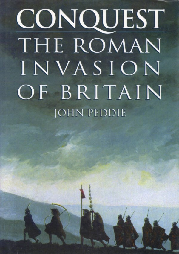 Conquest the Roman invasion of Britain