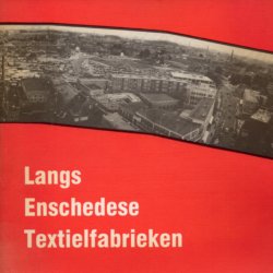 Langs Enschedese Textielfabrieken