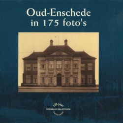 Oud-Enschede in 175 foto's