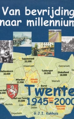 Van bevrijding naar millennium Twente 1945-2000