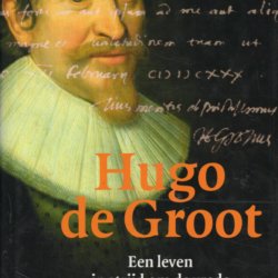 Hugo de Groot een leven in strijd om de vrede