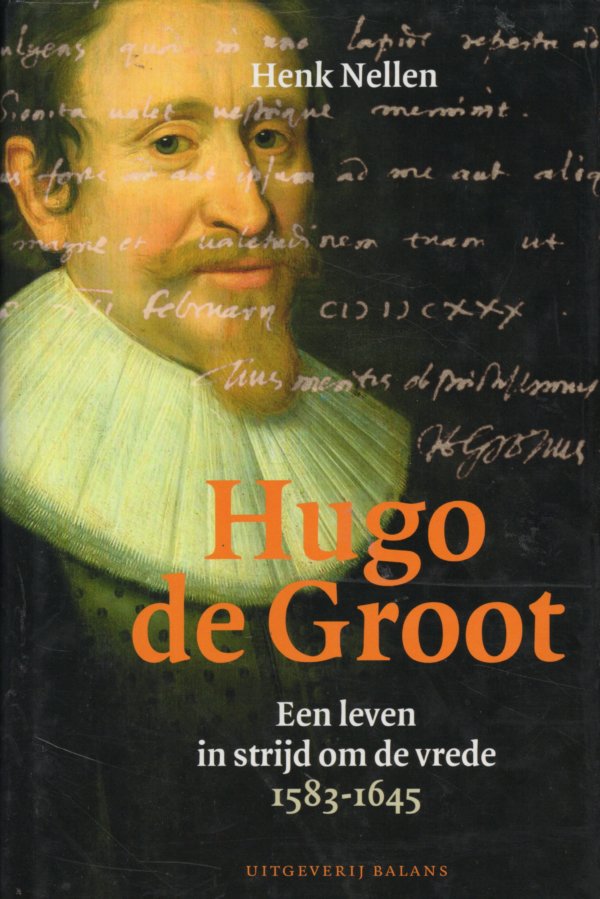 Hugo de Groot een leven in strijd om de vrede