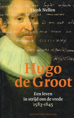 Hugo de Groot een leven in strijd om de vrede