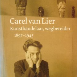 Carel van Lier kunsthandelaar wegbereider 1897-1945