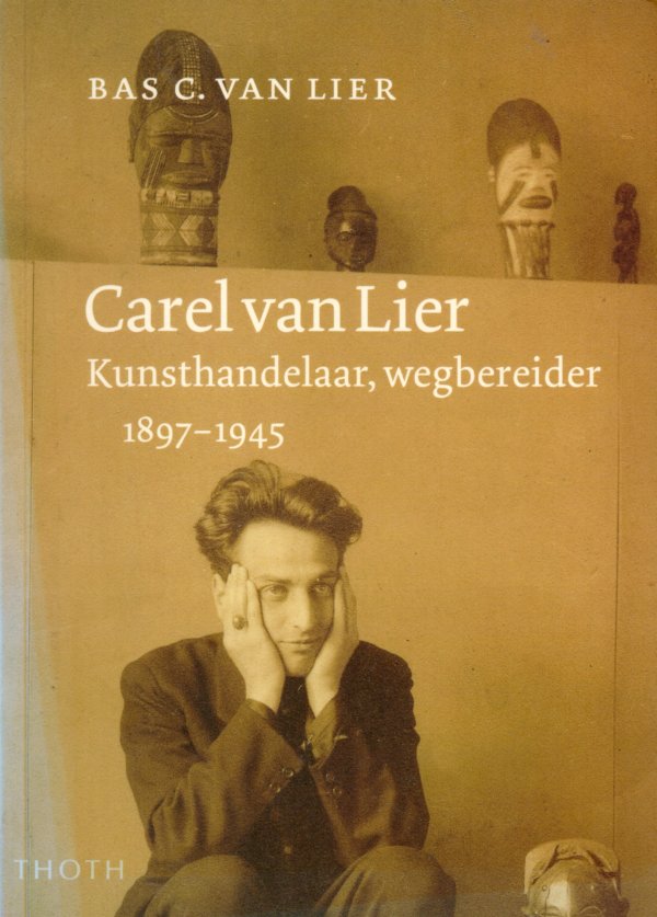 Carel van Lier kunsthandelaar wegbereider 1897-1945