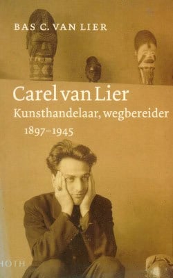 Carel van Lier kunsthandelaar wegbereider 1897-1945