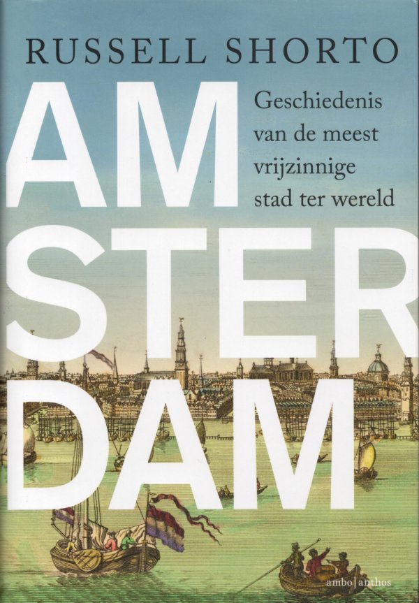 Amsterdam geschiedenis van de meest vrijzinnige stad ter wereld