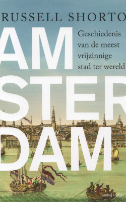 Amsterdam geschiedenis van de meest vrijzinnige stad ter wereld